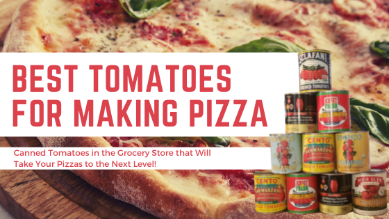 Best Tomatoes for Making Pizza
